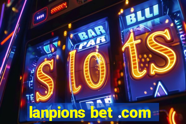 lanpions bet .com